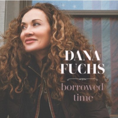 Borrowed Time - Dana Fuchs CD – Zbozi.Blesk.cz