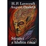 Strážci z hlubin času - August Derleth; Howard Philip Lovecraft – Hledejceny.cz