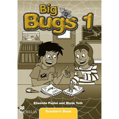 Big Bugs 1 - Teacher's Book - Elisenda Papiol, Maria Toth – Zboží Mobilmania