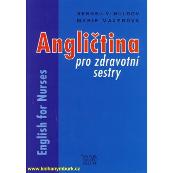 Angličtina pro zdravotní sestry - English for Nurses - Sergej V. Buldov, Marie Maxerová