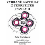 Vybrané kapitoly z teoretické fyziky II. - Petr Kulhánek – Hledejceny.cz