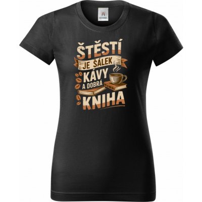 Štěstí je šálek kávy a dobrá kniha Dámské tričko Basic – Hledejceny.cz