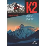 K2, poslední klenot mé koruny Himálaje - Radek Jaroš – Hledejceny.cz