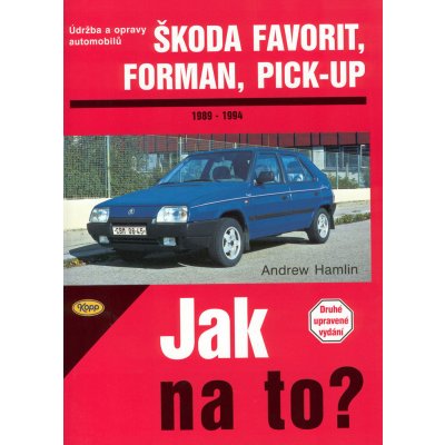 ŠKODA FAVORIT/FORMAN/PICK-UP 1989 - 1994 č. 37 -- Jak na to? - Andrew Hamlin – Zboží Mobilmania