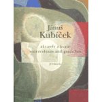 Jánuš Kubíček - Akvarely a kvaše/ Watercolours and gouaches - Kubíček Jánuš – Hledejceny.cz