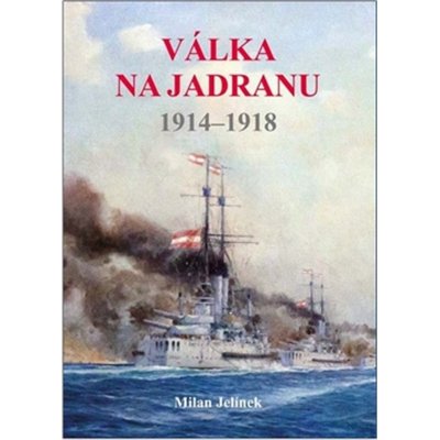 Válka na Jadranu 1914-1918 - Milan Jelínek – Zboží Mobilmania