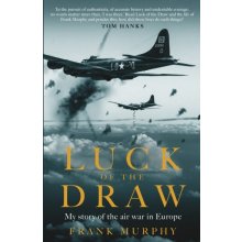 Luck of the Draw - My Story of the Air War in Europe - A NEW YORK TIMES BESTSELLER Murphy FrankPevná vazba