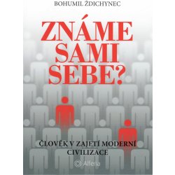 Známe sami sebe? - Člověk v zajetí moderní civilizace