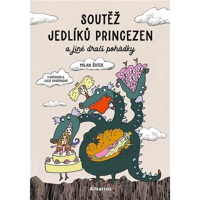 Soutěž jedlíků princezen a jiné dračí pohádky – Hledejceny.cz
