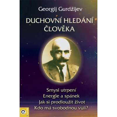 Gurdžijev, Georgij - Duchovní hledání člověka