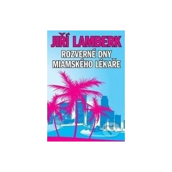 Rozverné dny miamského lékaře - Lamberk Jiří