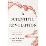 A Scientific Revolution: Ten Men and Women Who Reinvented American Medicine Hruban Ralph H.Pevná vazba – Hledejceny.cz
