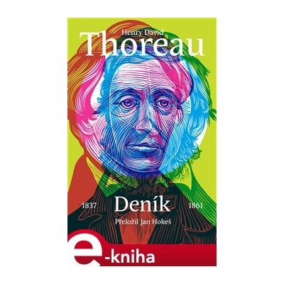 Deník. 1837-1861 - Henry David Thoreau – Hledejceny.cz