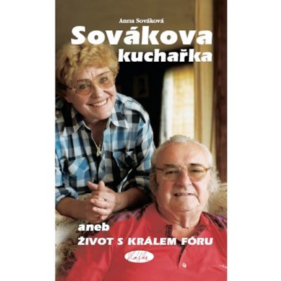 Sovákova kuchařka aneb Život s králem fóru - Sováková Anna