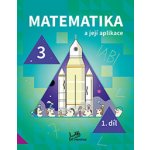 Matematika a její aplikace 3 – 1. díl - Hana Mikulenková – Hledejceny.cz
