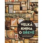 Velká kniha o dřevě – Hledejceny.cz