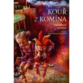 Kouř z komína. pohádkový román - Petr Chudožilov - Albatros