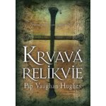 Krvavá relikvie - Vaughan-Hughes, Pip, Pevná vazba vázaná – Hledejceny.cz