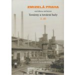 Zmizelá Praha Továrny a tovární haly 2. díl – Hledejceny.cz