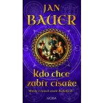 Kdo chce zabít císaře - Bauer Jan – Hledejceny.cz