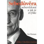 Toman, Ivo - Sebedůvěra, sebevědomí a jak je zvýšíte – Hledejceny.cz