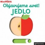 MiniPÉDIA – Objavujeme svet! Jedlo - Choux, Nathalie – Hledejceny.cz