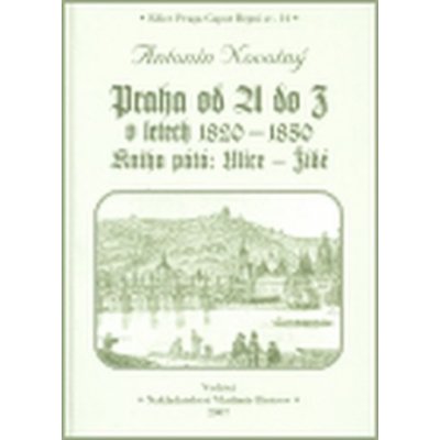 Praha od A do Z.V. v letech 1820-1850 - Novotný Antonín – Hledejceny.cz