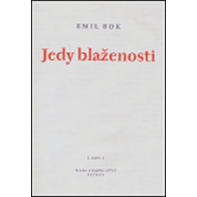 Jedy blaženosti -- básně z let 2000 a 2001 - Bok Emil – Hledejceny.cz