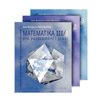 Matematika pro porozumění a praxi - Komplet III/1 + III/2 + III/3