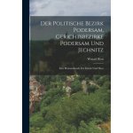Der Politische Bezirk Podersam, Gerichtsbezirke Podersam Und Jechnitz Wenzel Rott – Hledejceny.cz