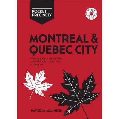 Montreal & Quebec City Pocket Precincts: A Pocket Guide to the City's Best Cultural Hangouts, Shops, Bars and Eateries Maunder PatriciaPaperback – Zboží Mobilmania