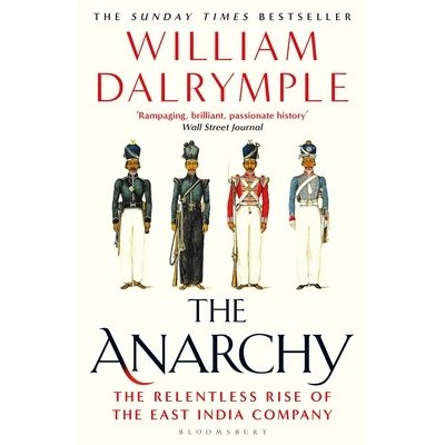 The Anarchy: The East India Company, Corporate Violence, and the Pillage of an Empire Dalrymple WilliamPaperback – Hledejceny.cz