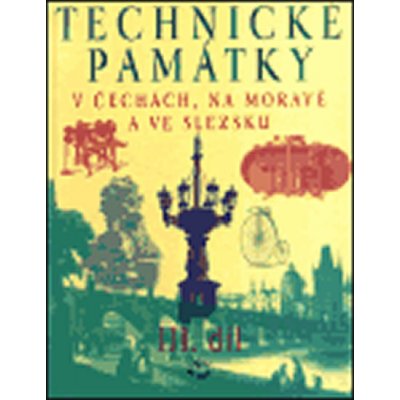 Technické památky v Čechách, na Moravě a ve Slezsku III.díl -- P-S - Hany Hlušičkové a kol.