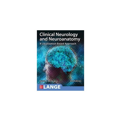 Clinical Neurology and Neuroanatomy: A Localization-Based Approach, Second Edition Berkowitz AaronPaperback – Zbozi.Blesk.cz