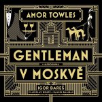 Gentleman v Moskvě - Amor Towles – Zbozi.Blesk.cz