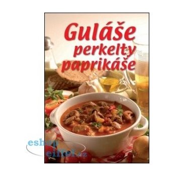 Guláše perkelty paprikáše - Mária Szemesová