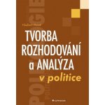 Tvorba rozhodování a analýza v politice – Hledejceny.cz