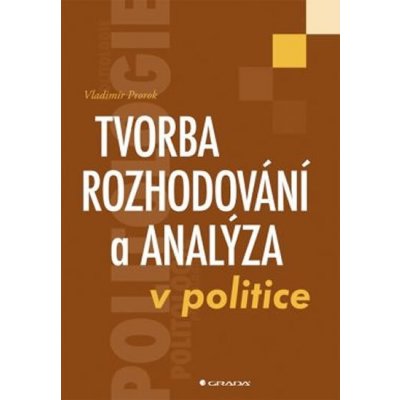 Tvorba rozhodování a analýza v politice – Hledejceny.cz