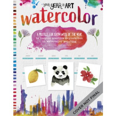 Your Year in Art: Watercolor: A Project for Every Week of the Year to Inspire Creative Exploration in Watercolor Painting Van Leuven KristinPaperback – Zbozi.Blesk.cz