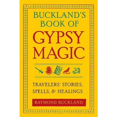 Buckland's Book of Gypsy Magic Raymond Buckland – Hledejceny.cz