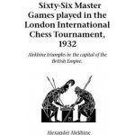 Sixty-Six Master Games Played in the London International Chess Tournament, 1932 – Hledejceny.cz