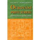 Kniha Očkování proti stresu - Valerij Sinelnikov