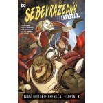 Sebevražedný oddíl 6: Tajná historie operační skupiny X - Rob Williams – Sleviste.cz