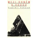 Mezi ohněm a vodou Vladimír Vokolek – Zboží Mobilmania