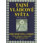 Tajní vládcové světa - Kniha mistrů světla a temnoty - von Wulfing, Rohr – Hledejceny.cz