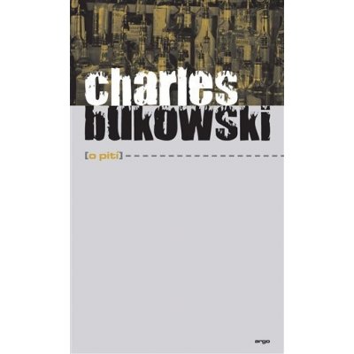 O pití - Charles Bukowski – Zbozi.Blesk.cz
