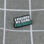 Pinarna I paused my game for this? Kvůli tomuhle jsem si pozastavil a hru? – Zboží Dáma