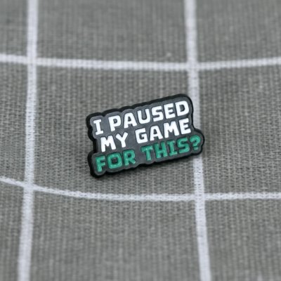 Pinarna I paused my game for this? Kvůli tomuhle jsem si pozastavil a hru? – Zboží Dáma