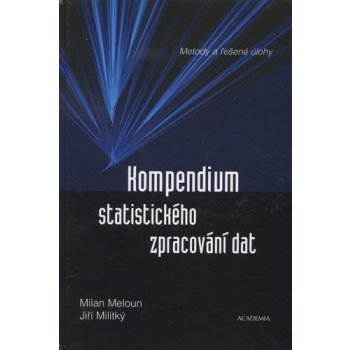 Kompendium statistického zpracování dat. Metody a řešené - Meloun Milan, Militký Jiří