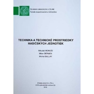 Technika a technické prostriedky hasičských jednotiek - Mikuláš Monoši, Milan Dermek, Michal Ballay